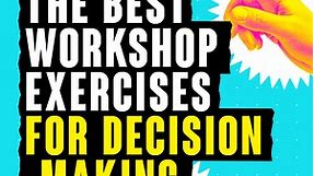 The Best Workshop Exercises For Decision-Making | Workshopper