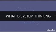 System Thinking | What is System Thinking | PMI ACP Training | Edureka