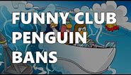 FUNNY CLUB PENGUIN BANS 2