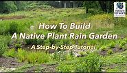 How to Build a Native Plant Rain Garden - A Step-by-Step Tutorial