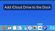 Mac Tutorial: Add iCloud Drive to the Dock