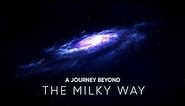 A JOURNEY BEYOND THE MILKY WAY