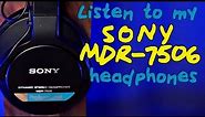 My Sony MDR 7506 Headphones (and why I don't use them)