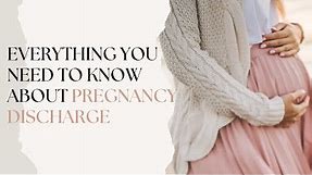 Everything You Need To Know About Pregnancy Discharge