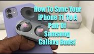 How To Sync Your iPhone 11 With A Pair Of Galaxy Buds!