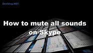 How to Mute All Sounds on Skype