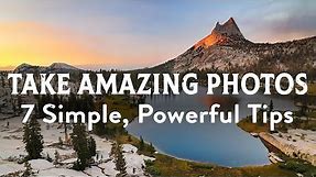 How To Take Amazing Photos: 7 Simple & Powerful Photography Tips
