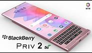 BlackBerry Priv 2 Release Date, 5G, Price, Camera, Trailer, First Look, Specs, Concept, Launch Date