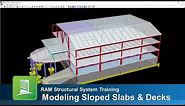Modeling Sloped Slabs and Decks in RAM Structural System