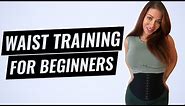 Waist Training For Beginners - What You Should Know (2022 Update)