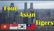 Four Asian Tigers: Singapore, Hong Kong, Taiwan and South Korea
