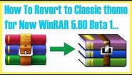 How To Revert to Classic theme for New WinRAR 5.60 Beta 1 | WinRAR 5.60 Beta 1