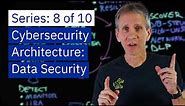 Cybersecurity Architecture: Data Security