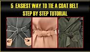 How to Tie a Trench Coat Belt - 5 Easy Ways