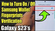 Galaxy S23's: How to Enable/Disable Samsung Wallet Fingerprint Verification