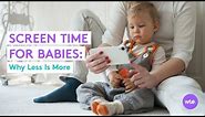 Limiting Screen Time for Babies: Why Experts Recommend Zero Screen Time for Babies Under 18 Months