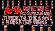 69 Meme Compilations Timed to The Same Repeated Meme (@GalaxityMemes)