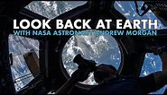 Look Back at Earth with NASA Astronaut Andrew Morgan