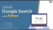 Automate Google Search using Python Selenium | GeeksforGeeks