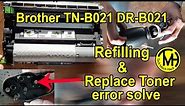How to Refill Brother TN-B021 Cartridge & Solve Replace Toner Error.