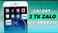 Cách Cài 2 tài khoản Zalo trên iPhone & Android Siêu Dễ