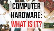 What Is Computer Hardware? Definition Plus 20 Examples