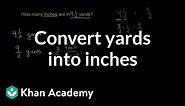 Converting yards into inches | Ratios, proportions, units, and rates | Pre-Algebra | Khan Academy