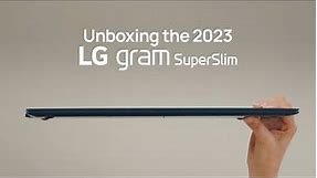 2023 LG gram SuperSlim : Official Unboxing | LG