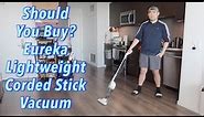 Should You Buy? Eureka Lightweight Corded Stick Vacuum