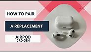 How to Pair a Replacement AirPod (3rd Gen)