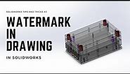 Solidworks Tips and Trick | #3 | Adding a Watermark to Solidworks drawing