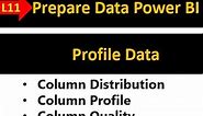 11 | Data Profile in Power BI | Column Distribution, Profile, Quality | Diff b/w Distinct & Unique