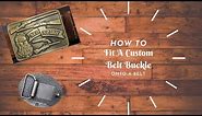 *How to* Fit a Custom Belt Buckle onto a Leather Belt