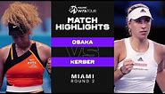 Naomi Osaka vs. Angelique Kerber | 2022 Miami Round 2 | WTA Match Highlights