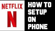 Netflix How To Watch on Phone - Netflix Phone Setup Android Instructions, Guide