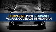 PLPD vs Full Coverage: What's The Difference?