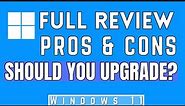 Windows 11 Review Pros and Cons (After 9 Months) should you upgrade?