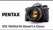 A closer look at the smc PENTAX-FA 50mmF1.4 Classic Lens