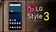 LG Style 3 Price, Official Look, Design, Specifications, Camera, Features and Sale Details