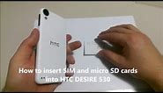 How to insert SIM and micro SD cards into HTC DESIRE 530