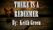 There Is A Redeemer - Keith Green