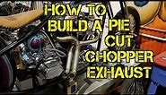 TFS: How to Build a Pie Cut Chopper Exhaust