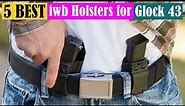 Best IWB Holsters for Glock 43 of 2024 [Updated]