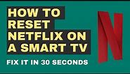 How To Reset Netflix On Smart TV