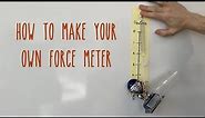 How to make a force meter (Newton meter)