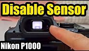 Nikon P1000: Enable/Disable Viewfinder Sensor (EVF auto toggle)