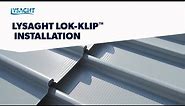 How to install LYSAGHT LOK-KLIP® with KLIP-LOK 700® roof cladding