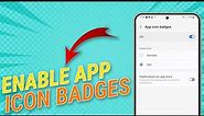 How To Enable App Icon Badges on Samsung Galaxy