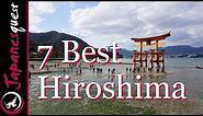 7 Best Places to Visit in Hiroshima! | Japan Travel Guide
