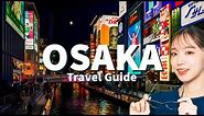 The ULTIMATE Osaka Travel Guide | Japan 2024